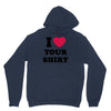 i love your shirt Hoodie