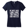 My Wife Says I Only Have Two Faults Women's V-Neck T-Shirt