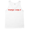 finish him Tank Top