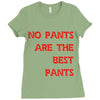no pants are the best pants Ladies Fitted T-Shirt