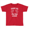 trust me i'm the boss Toddler T-shirt