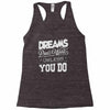 dreams don't work Racerback Tank