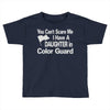 you can't scare me i have a daughter in colorguard Toddler T-shirt