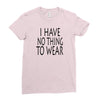 i have no thing to wear Ladies Fitted T-Shirt