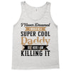 i never dreamed i would be a super cool daddy but here i am killing it Tank Top