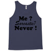 me sarcastic never Tank Top