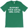 Support Your Local Girl Gang T-Shirt