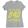 let's go make bad decisions Ladies Fitted T-Shirt