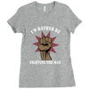id rather be fighting the man Ladies Fitted T-Shirt