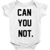can you not Baby Onesie