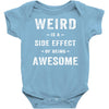 Weird Is A Side Effect Of Being Awesome Baby Bodysuit