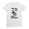 my own stunst Ladies Fitted T-Shirt