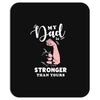 My Dad is Stronger Than Yours Mousepad