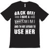 back off i have a crazy mimi and i'm not afraid to user her. T-Shirt