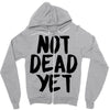 not dead yet Zipper Hoodie