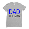 dad the man Ladies Fitted T-Shirt