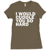 i would cuddle you so hard Ladies Fitted T-Shirt