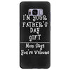 I'm Your Father's Day Gift Mom Says You're Welcome Samsung Galaxy S8 Plus