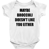 maybe broccoli doesn't like you either Baby Bodysuit