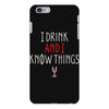 i drink and i know things 3 iPhone 6 Plus/6s Plus Case