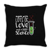 Made With Lots Of Love And a Little Science Throw Pillow