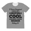 i never imagined i would be a super cool carcinoid cancer warrior kill All Over Women's T-shirt