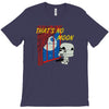 that's no moon T-Shirt