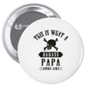 This Is What A Bad Ass Papa Looks Like Pin-back button