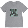 school kills my vibe V-Neck Tee