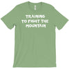 training to fight the mountain T-Shirt