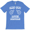 this guy loves boston T-Shirt