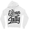 the ocean made me salty Zipper Hoodie
