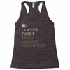 coffee then human resources Racerback Tank
