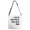 never take advice from me Adjustable Strap Totes