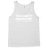 you can't scare me Tank Top