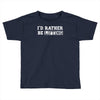 i'd rather be lifting Toddler T-shirt