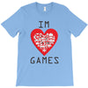 IM LOVE GAMES T-Shirt