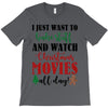 i just want to bake stuff and watch christmas movies all day T-Shirt
