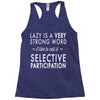 lazy is a very strong word Racerback Tank