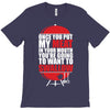 once you stick my meat in your mouth you're going to want to swallow g T-Shirt