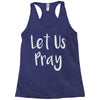 let us pray Racerback Tank