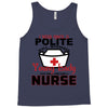 I Was One A Polite Well Mannered Young Lady And Then I Became A Nurse Tank Top