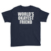 world's okayest friend Youth Tee