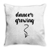 Dancer Growing Throw Pillow