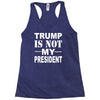 trump is not my president Racerback Tank