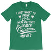 drink wine &amp; watch christmas movies T-Shirt