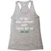 You Can't Make Everyone Happy You're Not an Avacado Racerback Tank