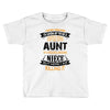 Super Cool Aunt Of A Freaking Awesome Niece Toddler T-shirt
