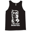 i must break you Tank Top