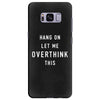 Hang On Let Me Overthink This Samsung Galaxy S8 Plus